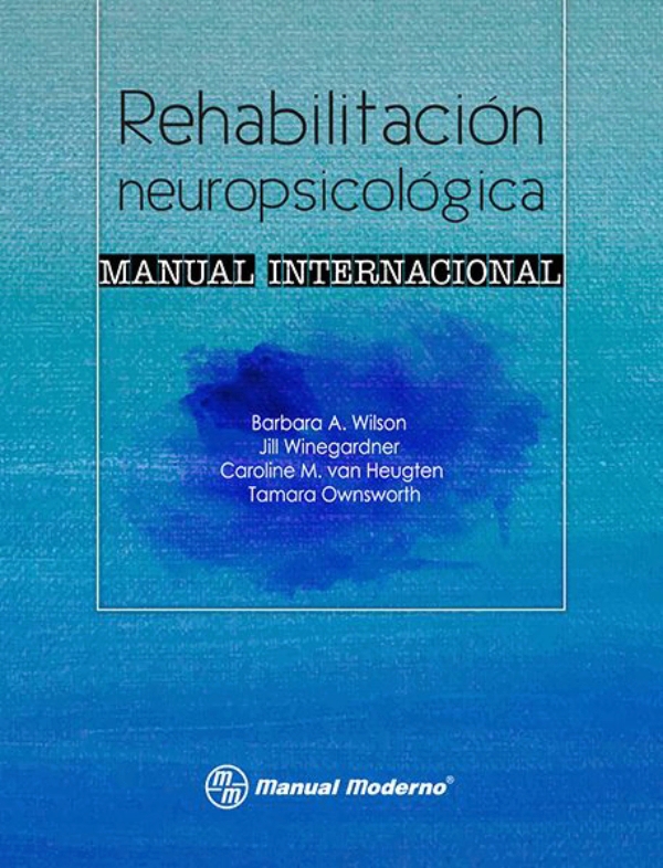 Wilson. Rehabilitación Neuropsicológica. Manual Internacional En LALEO