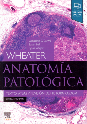Wheater. Anatomía patológica: Texto, atlas y revisión de histopatología,