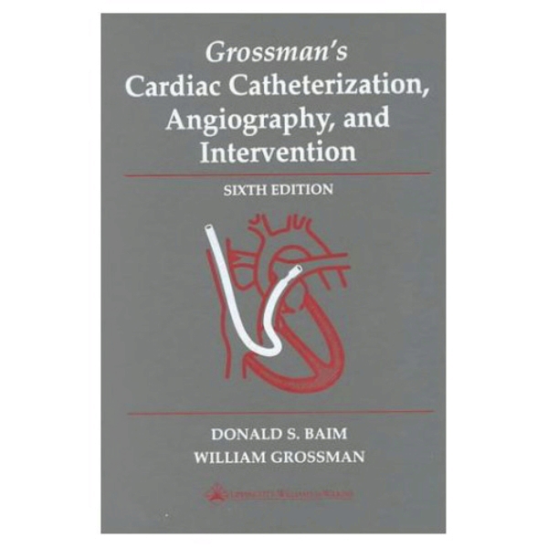 Grossman&#39;s Cardiac Catheterization%ｶﾝﾏ% Angiography%ｶﾝﾏ% and Intervention Grossman & Baim's Handbook of Cardiac Catheterization,