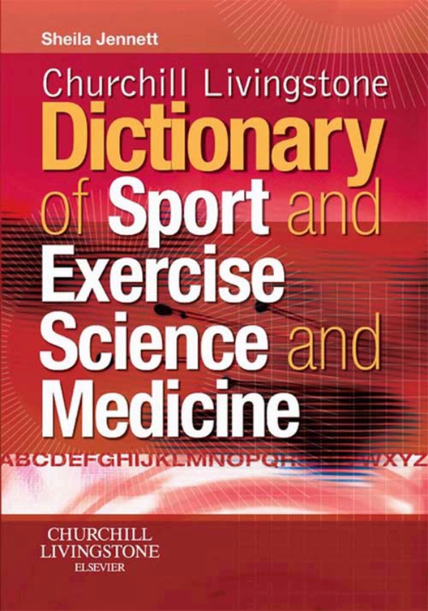 Churchill Livingstone's Dictionary of Sport and Exercise Science and