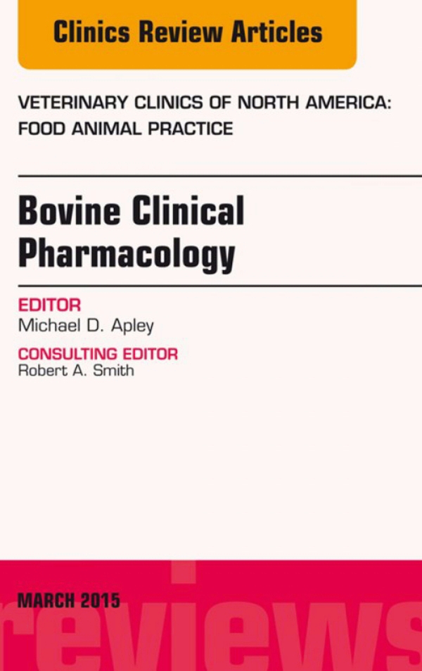 Bovine Clinical Pharmacology, An Issue of Veterinary Clinics of North