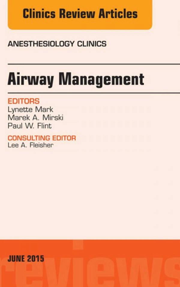 Airway Management, An Issue of Anesthesiology Clinics, (ebook)