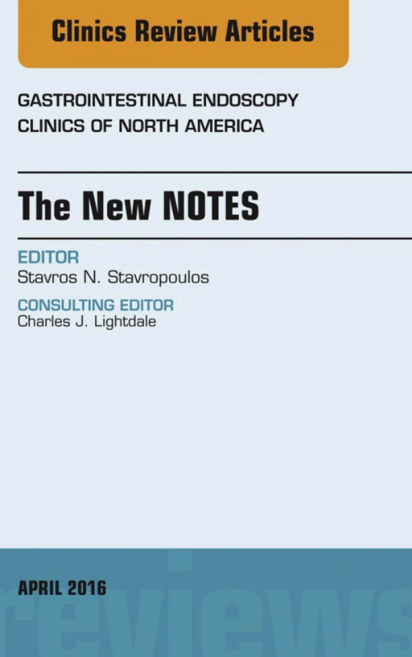 The New NOTES, An Issue of Gastrointestinal Endoscopy Clinics of North