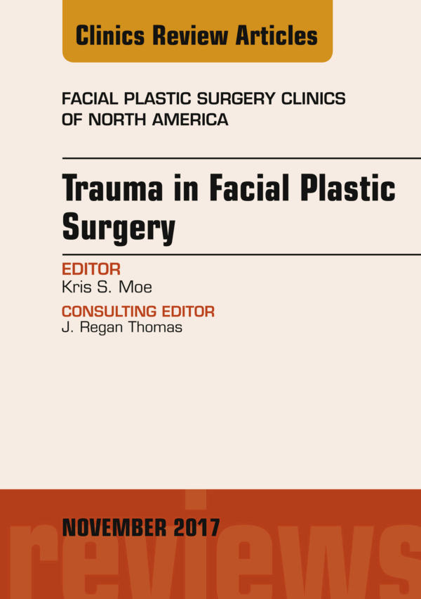 Trauma in Facial Plastic Surgery, An Issue of Facial Plastic Surgery Clinics of North America, E