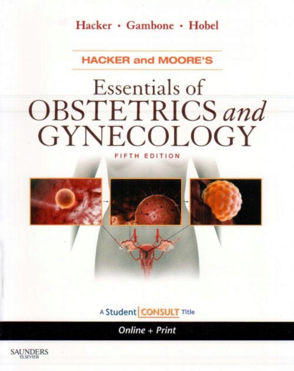Hacker and Moore�s essentials of obstetrics and gynecology