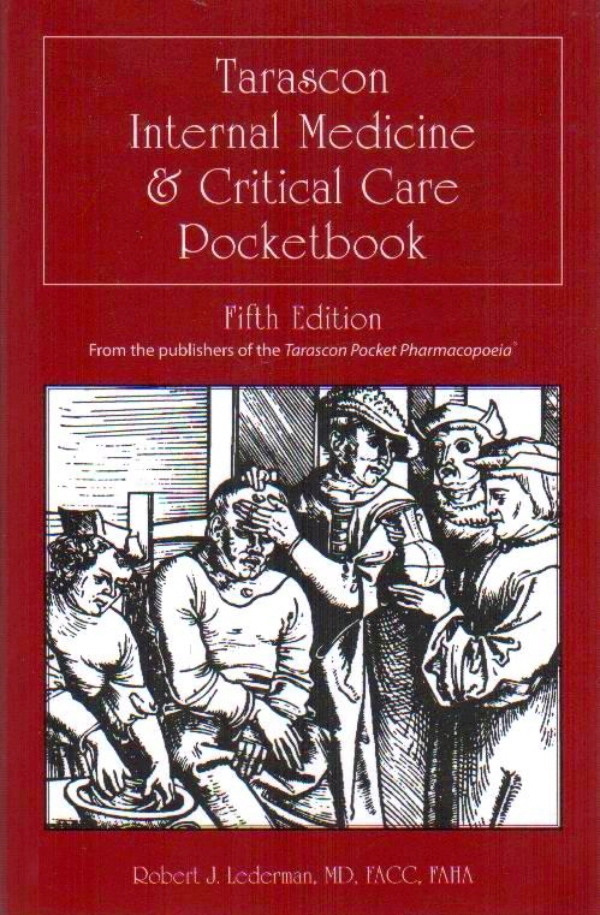 Tarascon Internal Medicine &amp; Critical Care Pocketbook Lederman， Robert J. Tarascon Internal Medicine & Critical Care Pocketbook: James